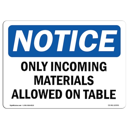 Signmission OSHA Notice Sign, 12" Height, 18" Width, Only Incoming Materials Allowed On Table Sign, Landscape OS-NS-D-1218-L-16996